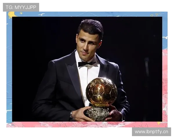 罗德里：欧冠、英超、欧洲杯与金球奖的荣誉收割机